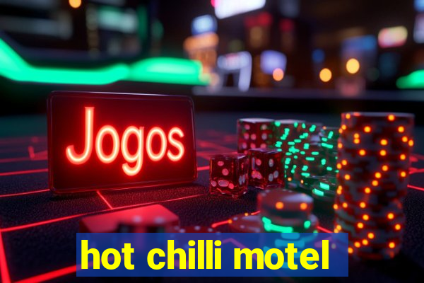 hot chilli motel